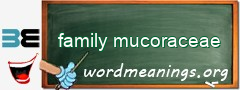 WordMeaning blackboard for family mucoraceae